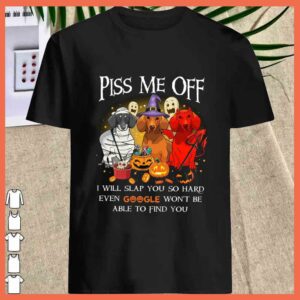 Best Dachshund Halloween Piss Me Off I Will Slap You So Hard Even Google Won't Be Able To Find You 1