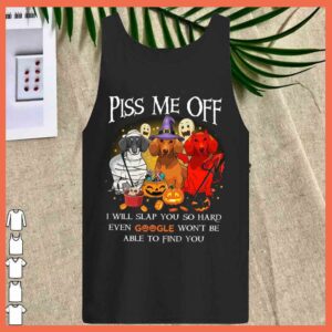 Best Dachshund Halloween Piss Me Off I Will Slap You So Hard Even Google Won't Be Able To Find You 2