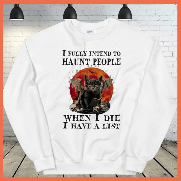 Best I Fully Intend to haunt People When I Die I have A List Shirt, Black Cat Halloween shirt