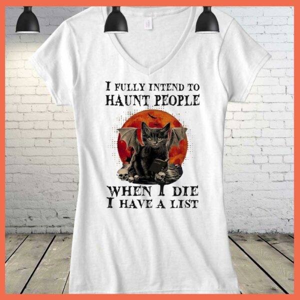 Best I Fully Intend to haunt People When I Die I have A List Shirt, Black Cat Halloween shirt