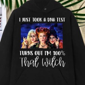 Best I Just Took A DNA Test Turns Out I'm 100 That Witch