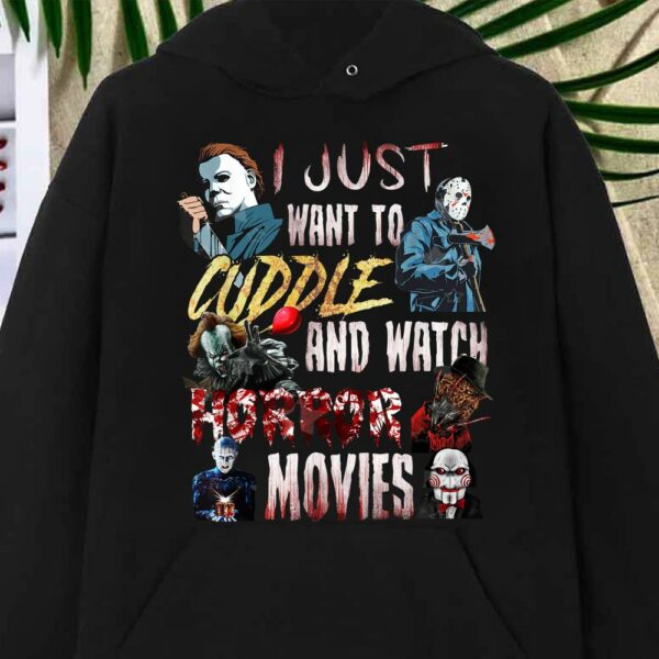 Best I Just Want To Cuddle And Watch Horror Movies Halloween
