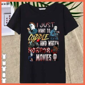 Best I Just Want To Cuddle And Watch Horror Movies Halloween 3