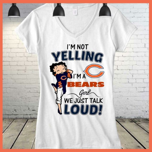 Best I'm Not Yelling I'm A Bears Girls We Just Talk Loud Shirt