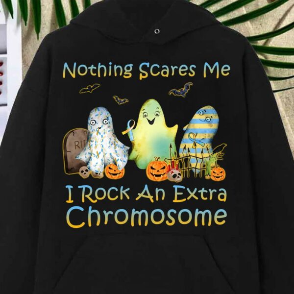 Best Nothing Scare Me I Rock An Extra Chromosome shirt