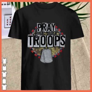 Best Pray For our Troops Shirt 1