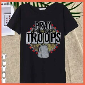 Best Pray For our Troops Shirt 3