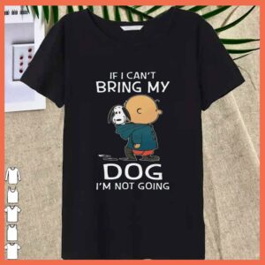 Best Snoopy And Charles If I can't Bring My Dog I'm Not Going Shirt 3