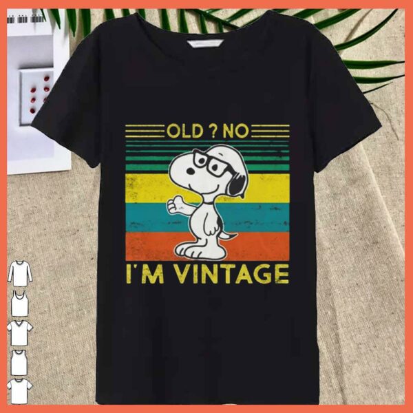 Best Snoopy Old No I'm Vintage Shirt