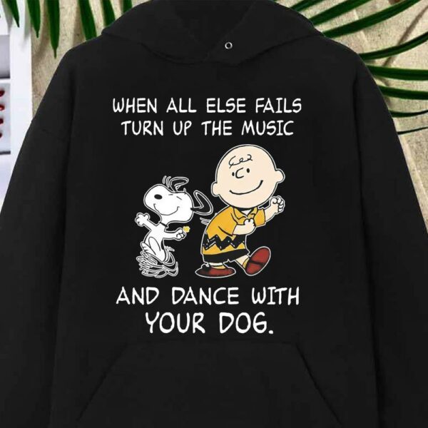 Best Snoopy and Charles When All Else Fails Turn Up The Music And Dance With Your Dog Shirt