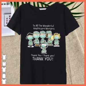 Best Snoopy and Charlie thank you Nurse Shirt, To All The Wonderful Healthcare Workers Thank you Shirt 3