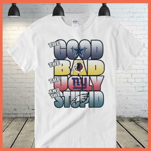 Best The Good The Bad The Ugly The Stupid Shirt