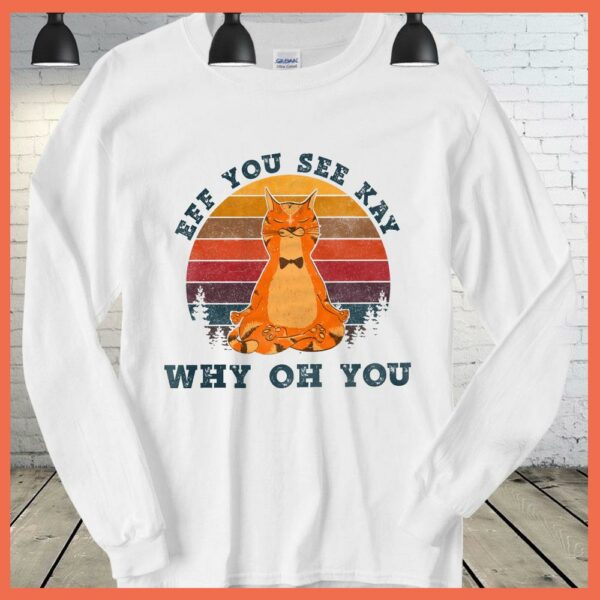 Best Vintage Cat Yoga Eff You See Kay Why Oh You Shirt