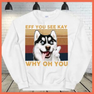 Best Vintage Dog Alaska Eff You See Kay Why Oh You Shirt