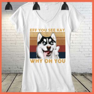 Best Vintage Dog Alaska Eff You See Kay Why Oh You Shirt 3