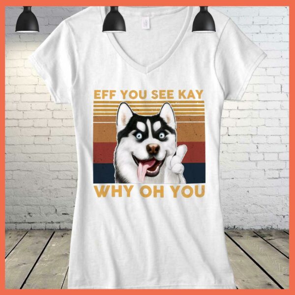 Best Vintage Dog Alaska Eff You See Kay Why Oh You Shirt
