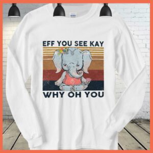 Best Vintage Elephant Yoga Eff You See Kay Why Oh You Shirt