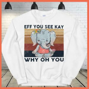 Best Vintage Elephant Yoga Eff You See Kay Why Oh You Shirt