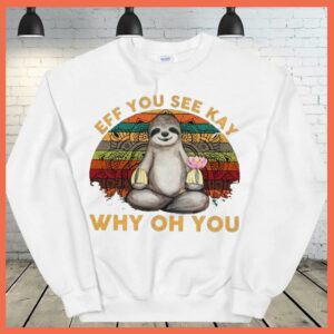 Best Vintage Sloth Yoga Eff You See Kay Why Oh You Shirt