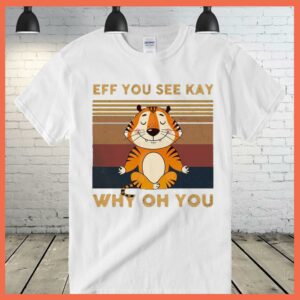 Best Vintage Tiger Yoga Eff You See Kay Why Oh You Shirt 2