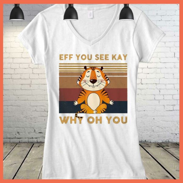 Best Vintage Tiger Yoga Eff You See Kay Why Oh You Shirt