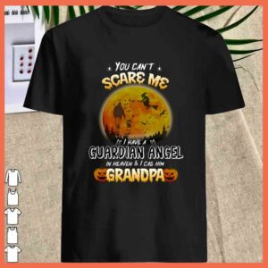 Best You can't Scare Me Father and Daughter I have Guardian Angel Grandpa shirt 1
