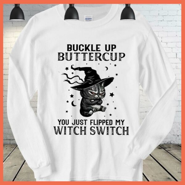 Best black cat Buckle Up Buttercup you just flipped my witch switch Shirt