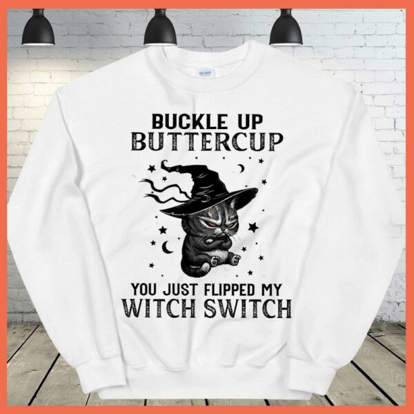 Best black cat Buckle Up Buttercup you just flipped my witch switch Shirt