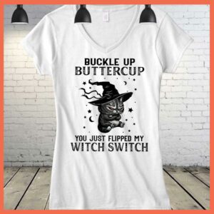 Best black cat Buckle Up Buttercup you just flipped my witch switch Shirt 3