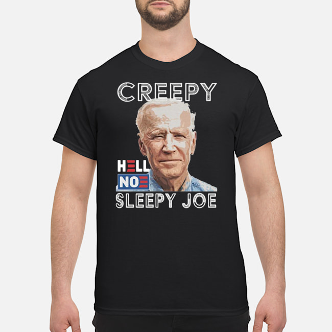 Joe Biden Creepy Hell No Sleepy Joe Shirt 5 Joe Biden Creepy Hell No Sleepy Joe Shirt 6