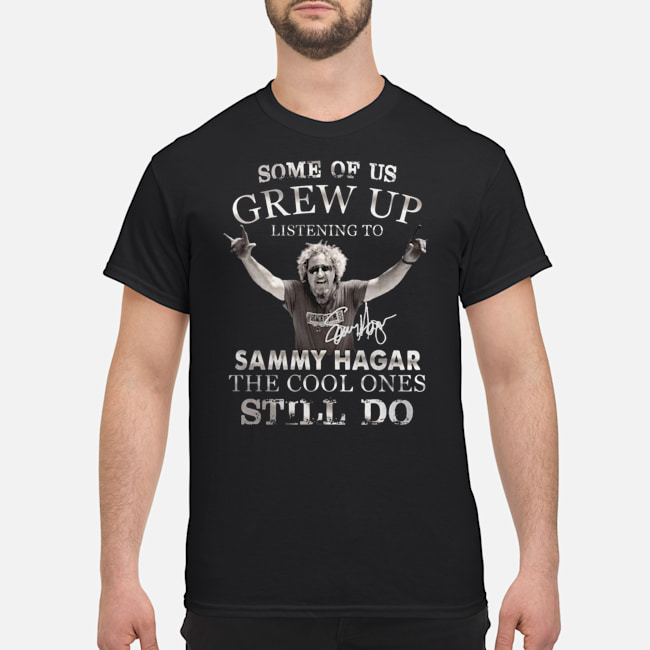 Some Of Us Grew Up Listening To Sammy Hagar The Cool Ones Still Do Shirt 1 Some Of Us Grew Up Listening To Sammy Hagar The Cool Ones Still Do Shirt 2
