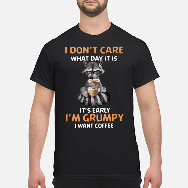 I Don't Care What Day It Is It's Early I'm Grumpy I Want Coffee Fox Shirt 5 I Don't Care What Day It Is It's Early I'm Grumpy I Want Coffee Fox Shirt 6