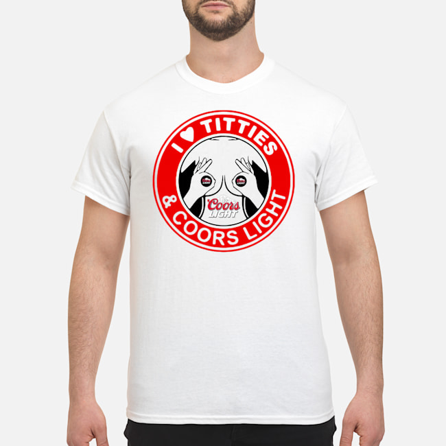 I Love Titties And Coors Light Shirt 5 I Love Titties And Coors Light Shirt
