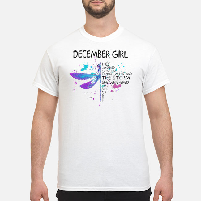 Butterfly December Girl They Whispered To Her You Cannot Withstand The Storm She Whispered Shirt 5 Butterfly December Girl They Whispered To Her You Cannot Withstand The Storm She Whispered Shirt