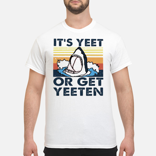 Shark Its Yeet Or Get Yeeten Vintage Shirt 5 Shark Its Yeet Or Get Yeeten Vintage Shirt