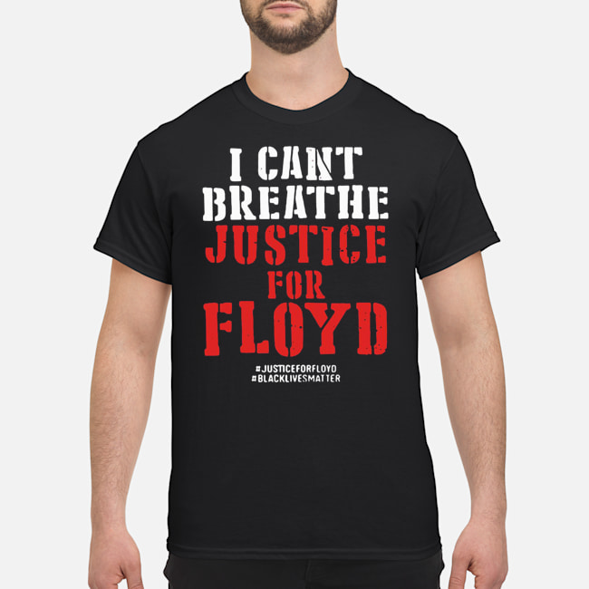 I Can't Breathe Justice For Floyd Justice Floyd Black Lives Matter Shirt 5 I Can't Breathe Justice For Floyd Justice Floyd Black Lives Matter Shirt