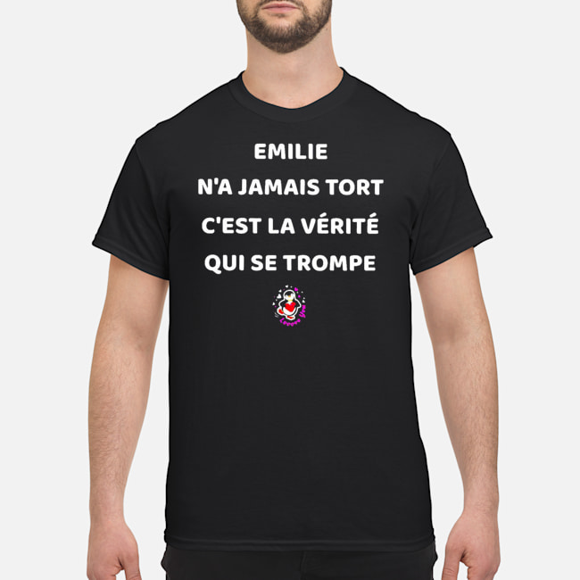 Emilie N'a Jamais Tort C'est La Vérité Qui Se Trompe Shirt 5 Emilie N'a Jamais Tort C'est La Vérité Qui Se Trompe Shirt