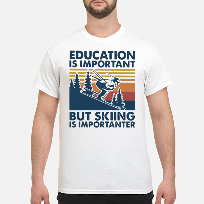 Education Is Important But Skiing Is Importanter Vintage Shirt 5 Education Is Important But Skiing Is Importanter Vintage Shirt