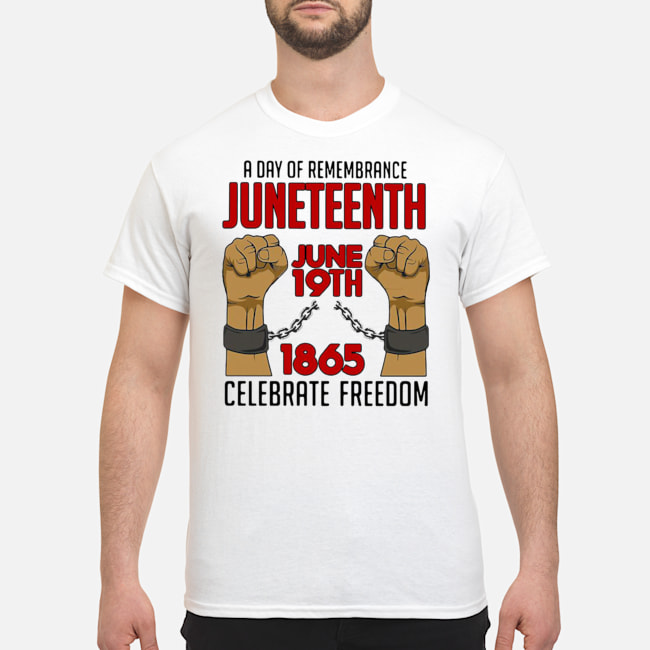 A Day Of Remembrance Juneteenth June 19th 1865 Celebrate Freedom Shirt 5 A Day Of Remembrance Juneteenth June 19th 1865 Celebrate Freedom Shirt