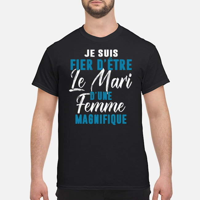 Je Suis Fier D'etre Le Mari D'une Femme Magnifique Shirt 5 Je Suis Fier D'etre Le Mari D'une Femme Magnifique Shirt