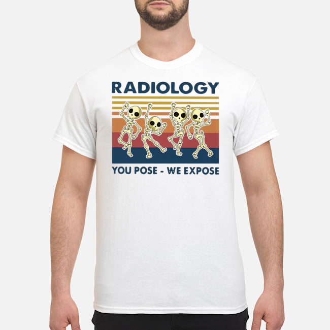 Skeletons Radiology You Pose We Expose Vintage Shirt 5 Skeletons Radiology You Pose We Expose Vintage Shirt