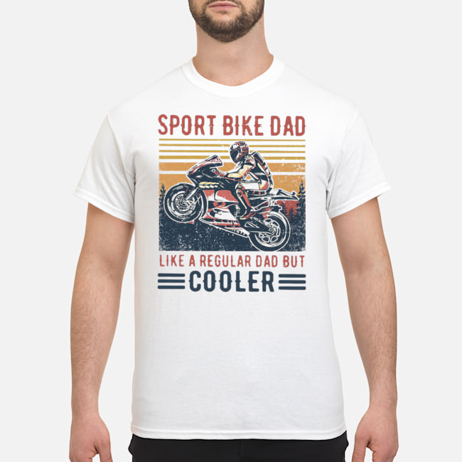 Sport Bike Dad Like A Regular Dad But Cooler Vintage Shirt 5 Sport Bike Dad Like A Regular Dad But Cooler Vintage Shirt