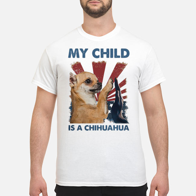 My Child Is A Chihuahua American Flag Shirt 5 My Child Is A Chihuahua American Flag Shirt