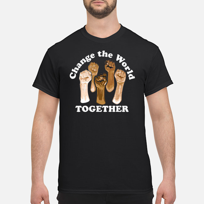 Change The World Together Shirt 5 Change The World Together Shirt