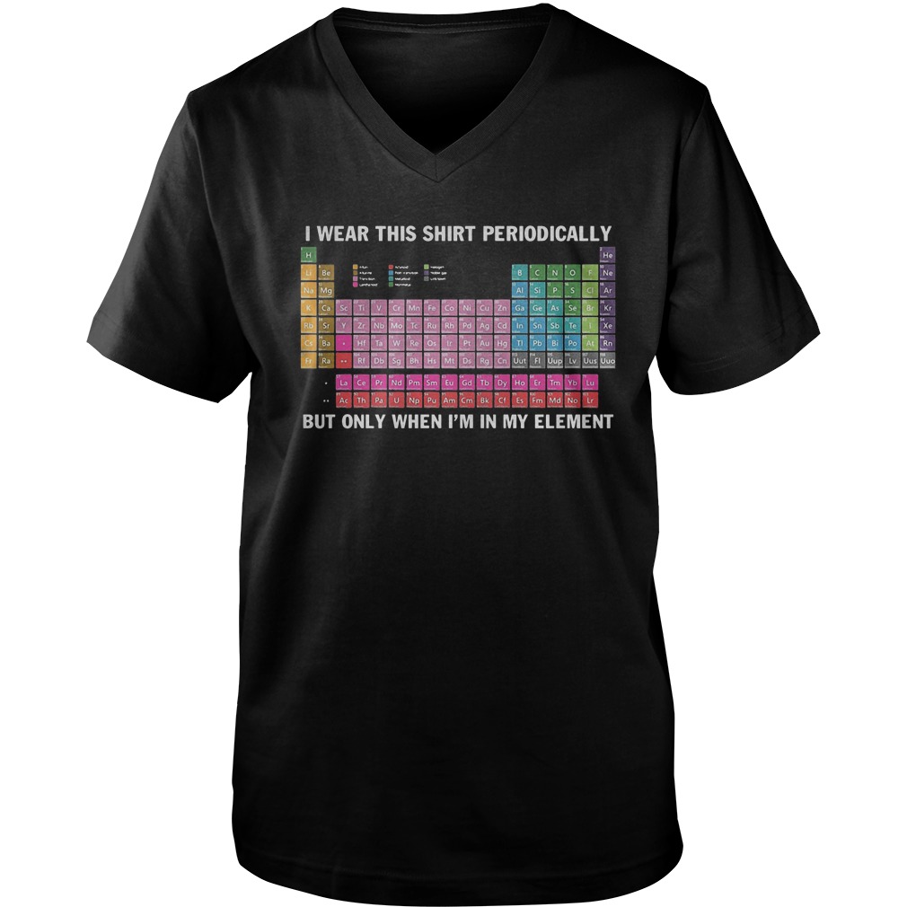 At Chemistry I Wear This Shirt Periodically T-Shirt Guys V-Neck