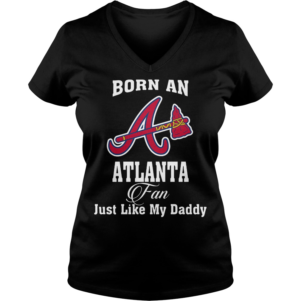 Best Brice Born An Atlanta Fan Just Like My Daddy T-Shirt Ladies V-Neck