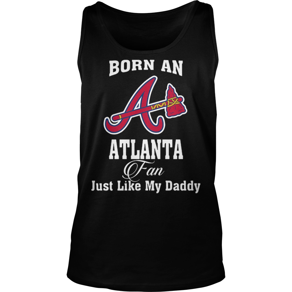 Best Brice Born An Atlanta Fan Just Like My Daddy T-Shirt Tank Top Unisex