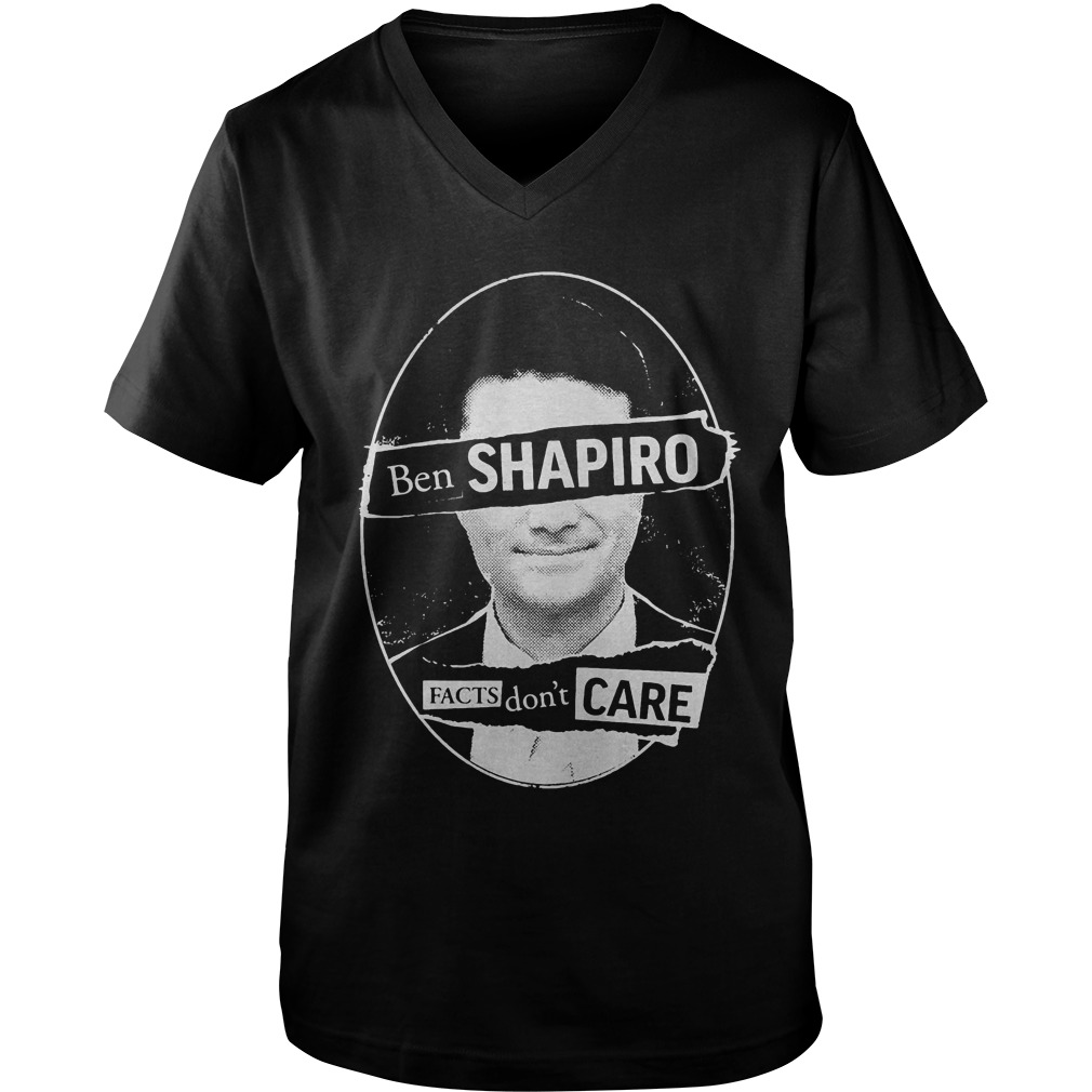 Best Price Ben Shapiro Facts Don’t Care T-Shirt Guys V-Neck