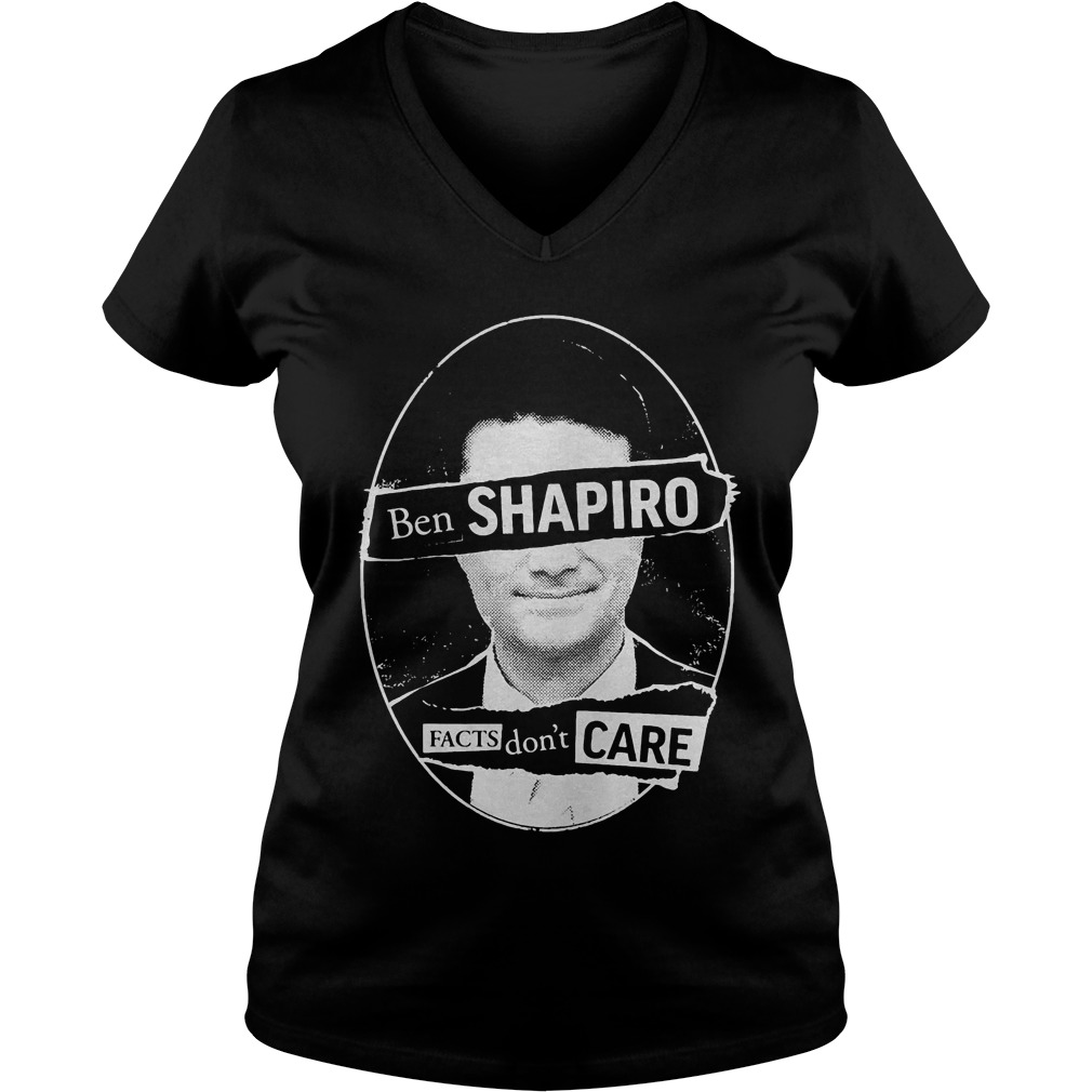 Best Price Ben Shapiro Facts Don’t Care T-Shirt Ladies V-Neck