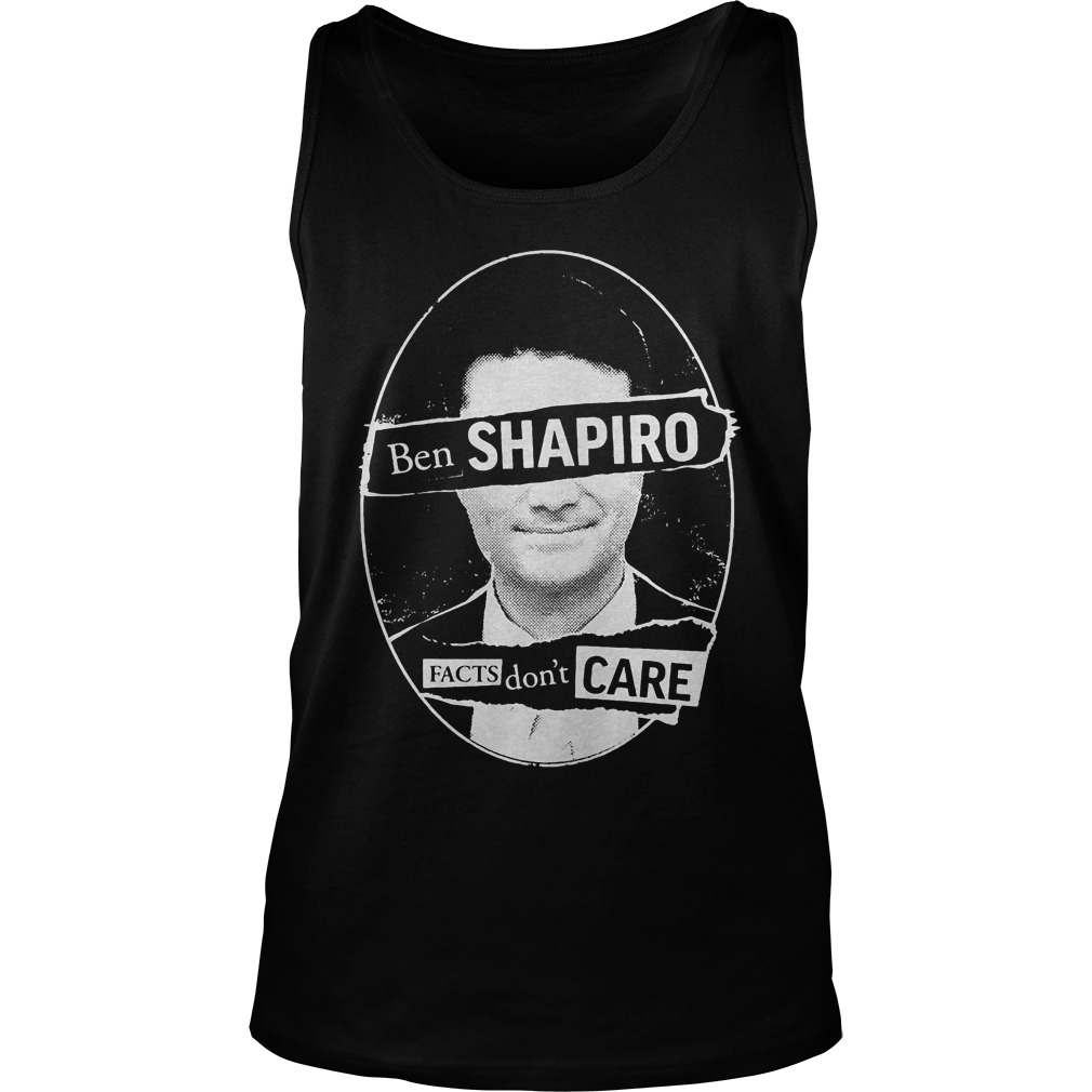 Best Price Ben Shapiro Facts Don’t Care T-Shirt Tank Top Unisex